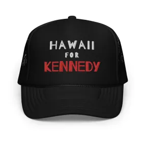 Hawaii for Kennedy Foam Trucker Hat